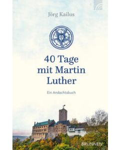 40 Tage mit Martin Luther