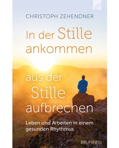 In der Stille ankommen - aus der Stille aufbrechen