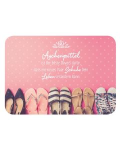 Postkarte 'Aschenputtel ist der beste Beweis dafür, dass ein neues Paar Schuhe dein Leben verändern kann.'
