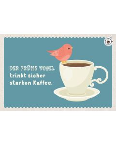 Kaffeekarte 'Der frühe Vogel trinkt sicher starken Kaffee.'